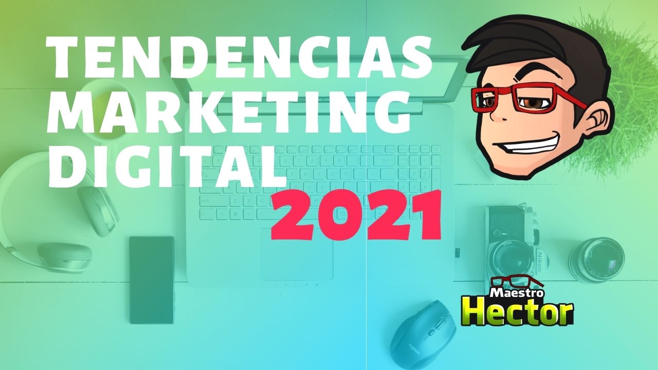 Tendencias de Marketing Digital 2021