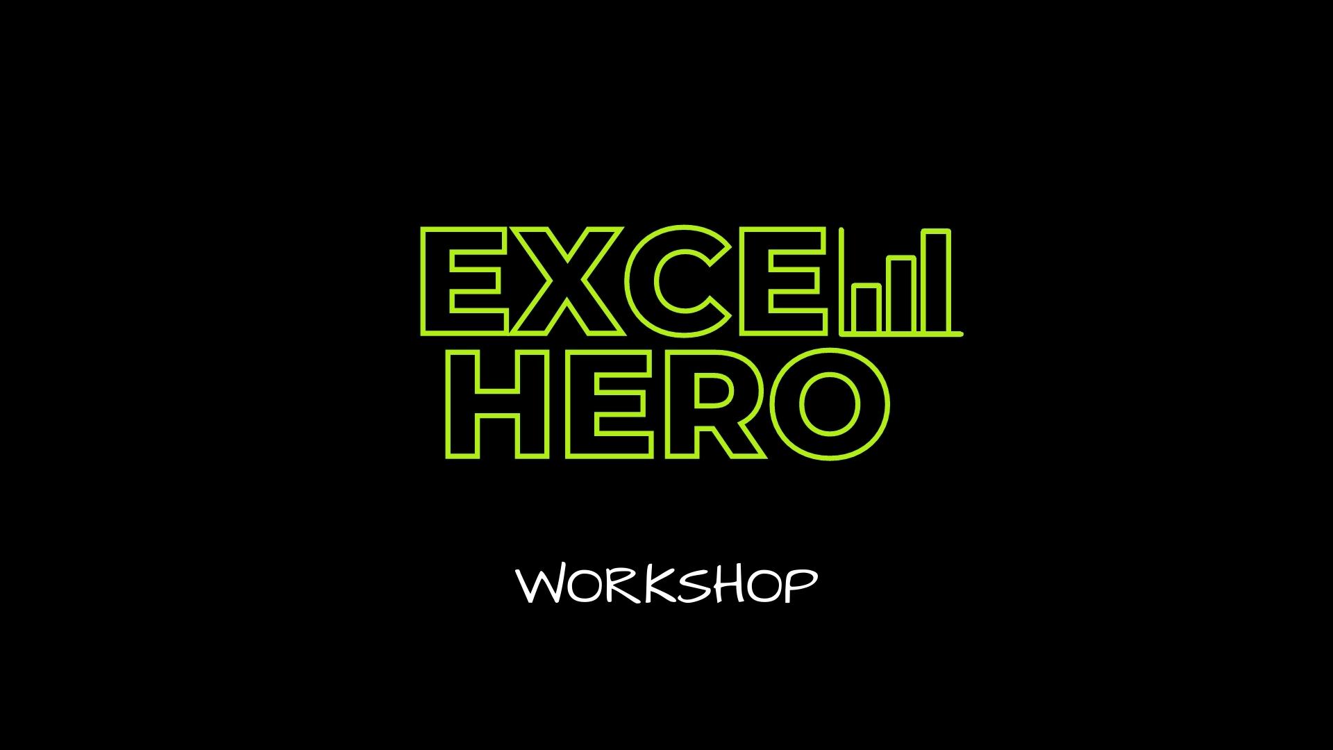 Excel Hero Workshop Excel Hero Workshop