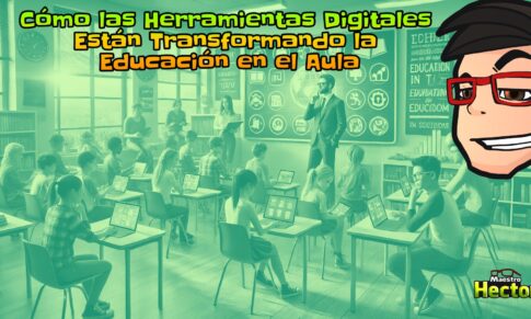 Cómo las Herramientas Digitales Están Transformando la Educación: Guía para Educadores